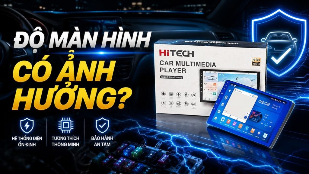 độ màn hình ô tô có ảnh hưởng gì không
