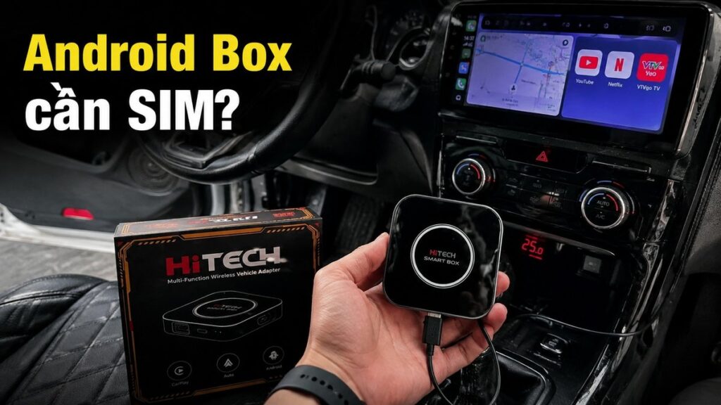 Android Box ô tô có cần SIM không